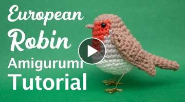 European Robin Amigurumi Crochet Tutorial