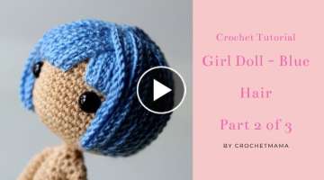 Amigurumi Doll - Blue Tutorial and Pattern - Part 2/3 Hair