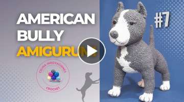 American Bully AMIGURUMI realista PASO A PASO Tutorial # 7 - Patron: Celina innovaciones crochet